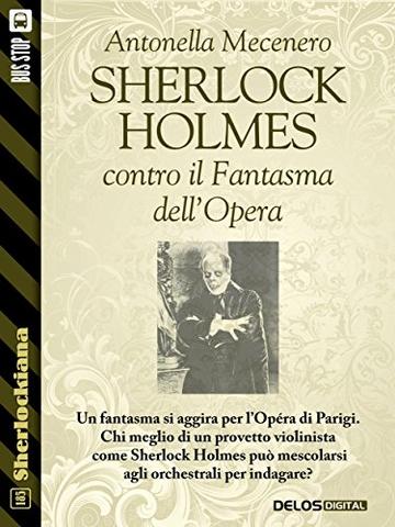 Sherlock Holmes contro il Fantasma dell'Opera (Sherlockiana)